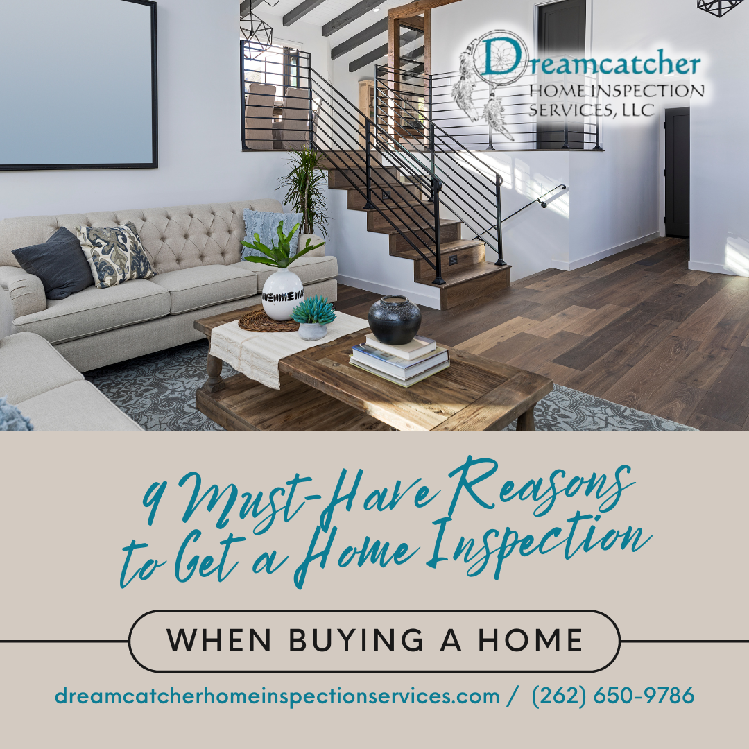 Dreamcatcher Home Inspection Services, LLC 9 Must-Have Reasons to Get a Home Inspection When Buying a Home